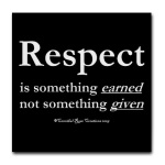 You deserve respect? Nope, you have to earn it.